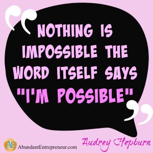 Nothing is impossible, the word itself says 