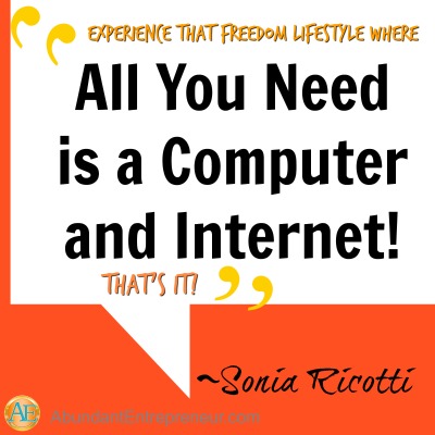 Experience that freedom lifestyle where all you need is a computer and Internet. That