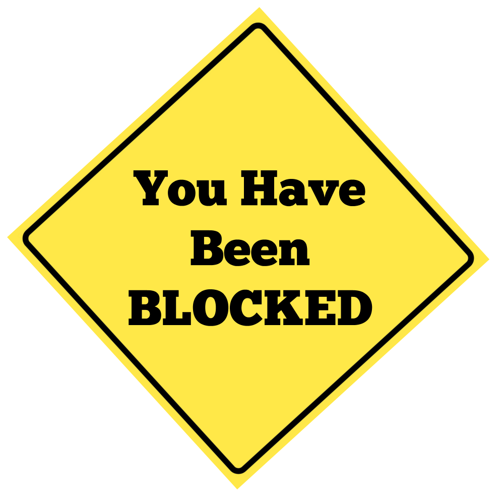 You Have Been Blocked!